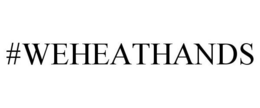 #WEHEATHANDS trademark