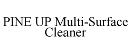 PINE UP MULTI-SURFACE CLEANER trademark