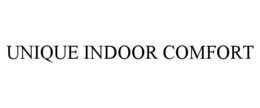 UNIQUE INDOOR COMFORT trademark