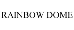 RAINBOW DOME trademark