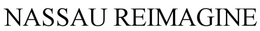 NASSAU REIMAGINE trademark
