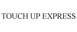 TOUCH UP EXPRESS trademark