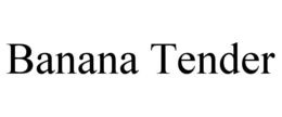 BANANA TENDER trademark