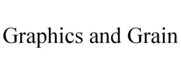 GRAPHICS AND GRAIN trademark