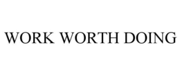 WORK WORTH DOING trademark