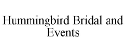 HUMMINGBIRD BRIDAL AND EVENTS trademark