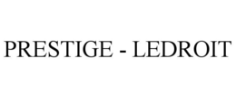 PRESTIGE - LEDROIT trademark