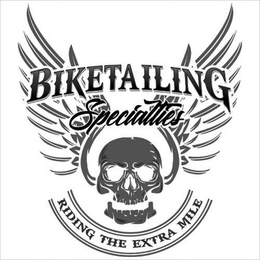 BIKETAILING SPECIALTIES RIDING THE EXTRA MILE trademark