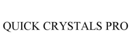 QUICK CRYSTALS PRO trademark