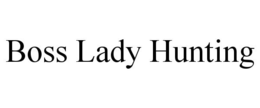 BOSS LADY HUNTING trademark