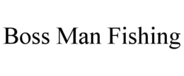 BOSS MAN FISHING trademark
