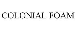 COLONIAL FOAM trademark