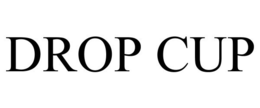 DROP CUP trademark