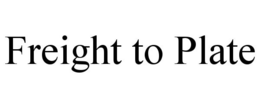 FREIGHT TO PLATE trademark