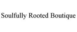 SOULFULLY ROOTED BOUTIQUE trademark