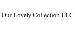 OUR LOVELY COLLECTION LLC trademark