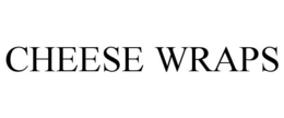 CHEESE WRAPS trademark