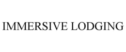 IMMERSIVE LODGING trademark