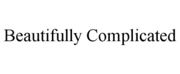 BEAUTIFULLY COMPLICATED trademark