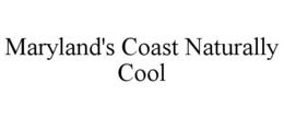 MARYLAND'S COAST NATURALLY COOL trademark