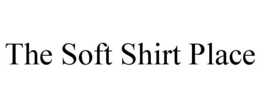 THE SOFT SHIRT PLACE trademark
