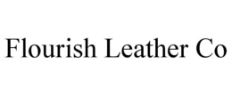 FLOURISH LEATHER CO trademark