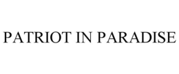 PATRIOT IN PARADISE trademark