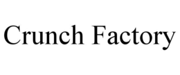CRUNCH FACTORY trademark