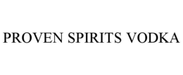 PROVEN SPIRITS VODKA trademark