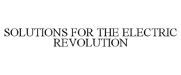 SOLUTIONS FOR THE ELECTRIC REVOLUTION trademark