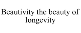 BEAUTIVITY THE BEAUTY OF LONGEVITY trademark