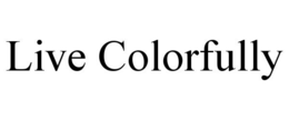 LIVE COLORFULLY trademark