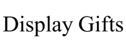 DISPLAY GIFTS trademark