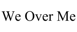WE OVER ME trademark