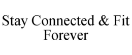 STAY CONNECTED & FIT FOREVER trademark