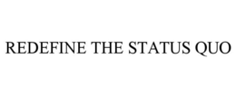 REDEFINE THE STATUS QUO trademark
