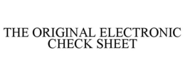 THE ORIGINAL ELECTRONIC CHECK SHEET trademark