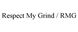 RESPECT MY GRIND / RMG trademark