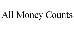 ALL MONEY COUNTS trademark