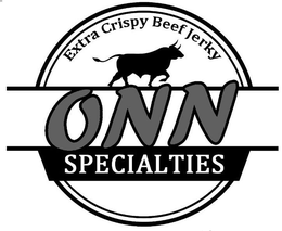 EXTRA CRISPY BEEF JERKY ONN SPECIALTIES trademark