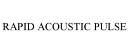 RAPID ACOUSTIC PULSE trademark