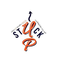 WHEN UP INVADES STUCK YOU'LL FIND THE WAY OUT! STUCK UP trademark