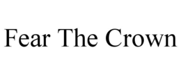 FEAR THE CROWN trademark