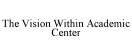 THE VISION WITHIN ACADEMIC CENTER trademark