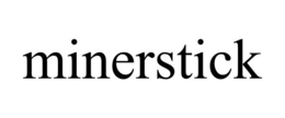 MINERSTICK trademark