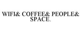 WIFI& COFFEE& PEOPLE& SPACE. trademark