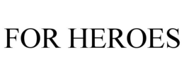 FOR HEROES trademark