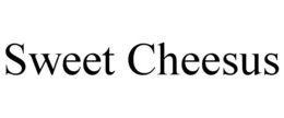 SWEET CHEESUS trademark