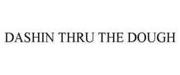 DASHIN THRU THE DOUGH trademark