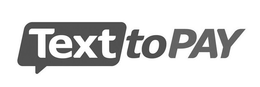 TEXTTOPAY trademark
